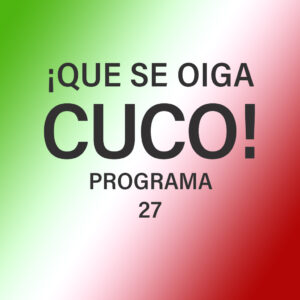 QUE SE OIGA CUCO_27_VIVA MÉXICO